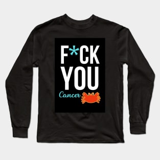 Fuck You Cancer Long Sleeve T-Shirt